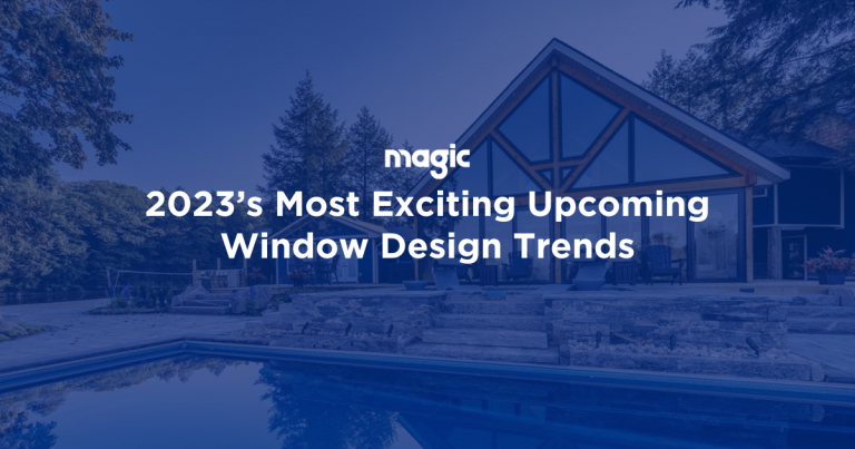 2023’s Most Exciting Upcoming Window Design Trends : Magic™